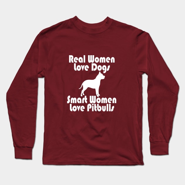 REAL WOMEN LOVE DOGS SMART WOMEN LOVE PITBULLS Long Sleeve T-Shirt by key_ro